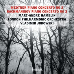 Rachmaninoff: Piano Concerto No. 3 – Medtner: Piano Concerto No. 2 - Marc-André Hamelin