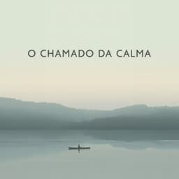 O Chamado da Calma: Paz e Equilíbrio, Acalme seus Nervos, Encontre a Tranquilidade Interior - Academia de Meditação Buddha