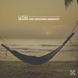 Relaxed and Soothing Ambiance - Meditation Music