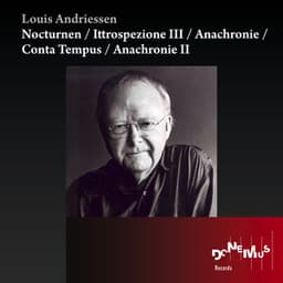 Andriessen: Nocturnen / Ittrospezione III / Anachronie / Conta Tempus / Anachronie II - Louis Andriessen