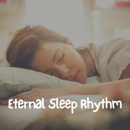Eternal Sleep Rhythm - Deep Sleep