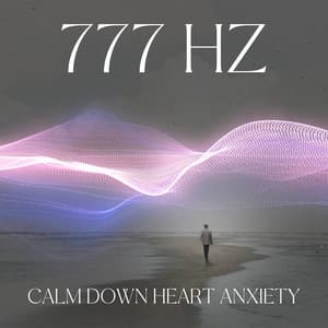 777 Hz Calm Down Heart Anxiety: Miracle Nerves Healing Frequency, Pain Relief, DNA Repair - Anti Stress Music Zone