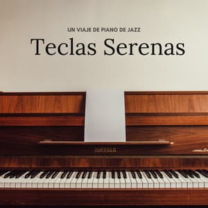 Teclas Serenas: Un Viaje De Piano De Jazz - Piano de jazz relajante