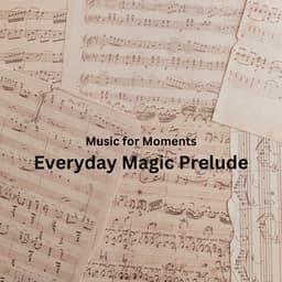 Music for Moments: Everyday Magic Prelude - Instrumental Christian Music Players