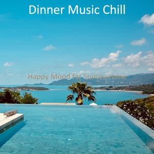 Happy Mood for Summertime - Dinner Music Chill