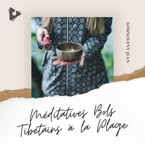 Méditatives Bols Tibétains à la Plage - Somnolent Jean