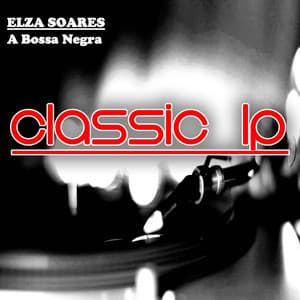 A Bossa Negra - Elza Soares
