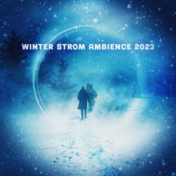 Winter Strom Ambience 2023 - Nature Sounds Universe