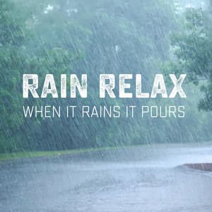 When It Rains It Pours - Rain relax