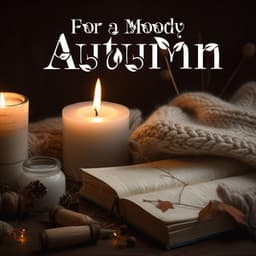 For a Moody Autumn: Falling Asleep on a Cozy Autumn Night - Piano Music Collection