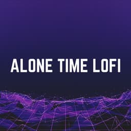 Alone Time Lofi - Lofi for Coding