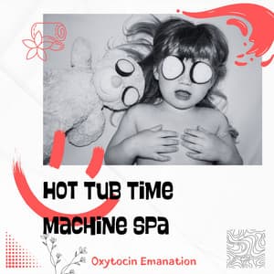 Hot Tub Time Machine Spa - Oxytocin Emanation