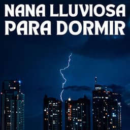 Nana Lluviosa Para Dormir - Sonidos de lluvia para conciliar el sueño