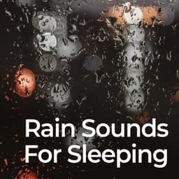 Rain Sounds for Sleeping - Rain for Deeper Sleep