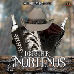Dos Botellas De Mezcal - Los Super Norteños