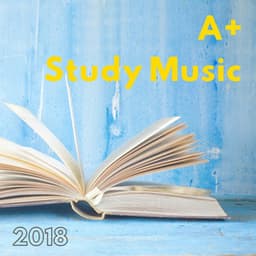 A+ Study Music 2018 - Concentration, Focus & Relaxation - Zen Music Garden
