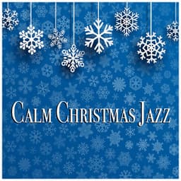 Calm Christmas Jazz - Instrumental Music Songs
