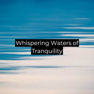 Whispering Waters of Tranquility - Englightened Spirits