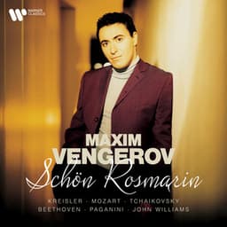 Schön Rösmarin - Kreisler, Mozart, Tchaikovsky, Beethoven, Paganini, John Williams - Maxim Vengerov