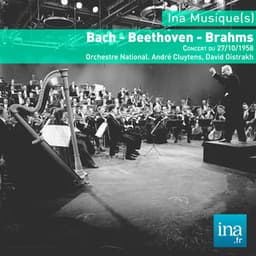 Bach - Beethoven - Brahms, Concert du 27/10/1958, Orchestre National de la RTF, André Cluytens , David Oistrakh - Orchestre National de la RTF
