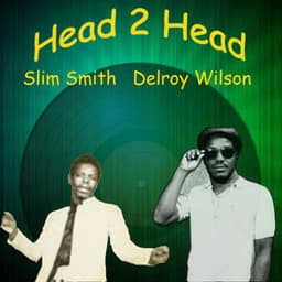 Head 2 Head - Delroy Wilson, Slim Smith - Delroy Wilson