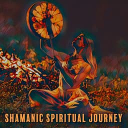 Shamanic Spiritual Journey: Shamanic Music for Out of Body Experience, Ancestral Guidance - Relaxing New Age Music