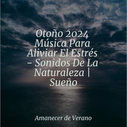 Otoño 2024 Música Para Aliviar El Estrés - Sonidos De La Naturaleza | Sueño - Chakra Balancing Sound Therapy