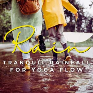 Rain's Zen Asanas: Tranquil Rainfall for Yoga Flow - Sweet Rain