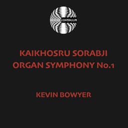 Kaikhosru Sorabji: Organ Symphony No. 1 - Kaikhosru Sorabji
