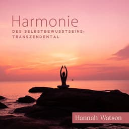 Harmonie des Selbstbewusstseins: Transzendental - Hannah Watson