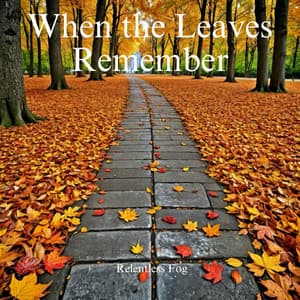 When the Leaves Remember - Relentless Fog