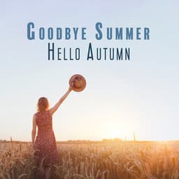 Goodbye Summer, Hello Autumn - Music For Autumnophiles - Chill Out 2018