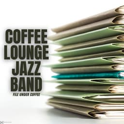 File It Under Coffee - Coffee Lounge Jazz Band
