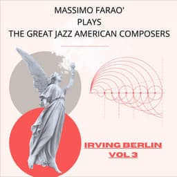 Massimo Faraò Plays the Great Jazz Composers: Irving Berlin, Vol. 3. - Massimo Faraò