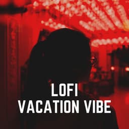Lofi Vacation Vibe - Lofi Night Drives