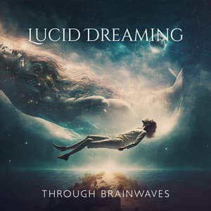 Lucid Dreaming Through Brainwaves – Music To Achieve A Relaxed State And Trigger Lucid Dreams - Cosmic Brainwaves