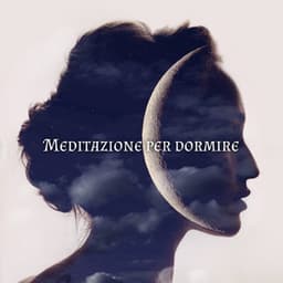 Meditazione per dormire: Calmare la mente, Sonno facile, Rilassamento profondo - Buonanotte Academy