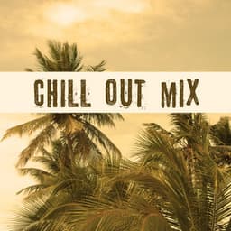 Chill Out Mix – Lounge Ambient, Best Chill Out Music, Pure Relaxation, Asian Chill, Barcelona Chill Out, Ibiza Lounge, Sounds of Sea - Todays Hits