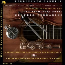 Ferdinando Carulli: 3 Grand Trios for Flute, Violin and Guitar Op. 9 & 1 Trio for Flute, Violin and Guitar in G Major - Ferdinando Carulli