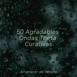 50 Agradables Ondas Theta Curativas - Sonidos de la Naturaleza Relax