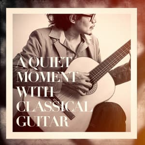 A Quiet Moment With Classical Guitar - Radio Musica Clasica
