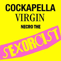 The Sexorcist: Cockapella Virgin - Necro