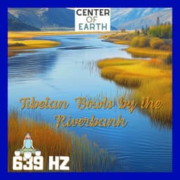 Soothing Tibetan Harmonies on the Water - Center of Earth