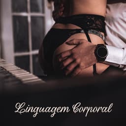 Linguagem Corporal: Música de Piano Sexual Quente para Fugas Prazerosas, Lista de Reprodução de quarto Sedutor - Relajante Música de Piano Oasis