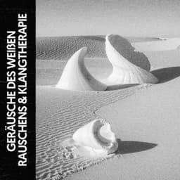 Weißen Rauschens & Klangtherapie: Ruhige Schlummerklanglandschaft - Relajacion