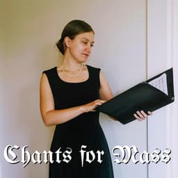 Chants for Mass: de Angelis, Orbis Factor, Advent - Chants of a Lifetime