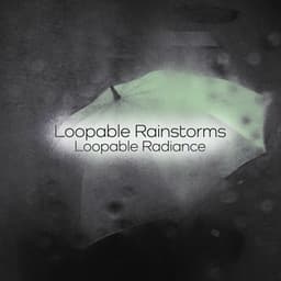 Loopable Rainstorms - Loopable Radiance