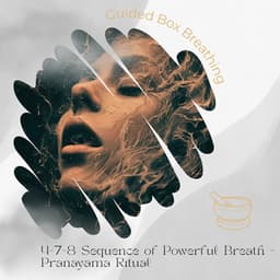 4-7-8 Sequence of Powerful Breath - Pranayama Ritual - Guided Box Breathing