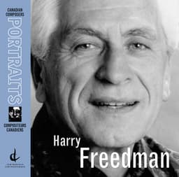 Freedman, H.: Canadian Composers Portraits - Harry Freedman