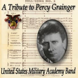 United States Military Academy Band: A Tribute to Percy Grainger - Percy Grainger